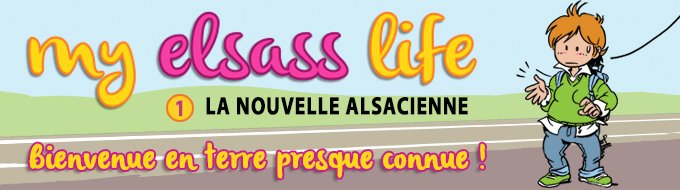 Bandeau du projet My Elsass Life - tome 1 : La nouvelle alsacienne