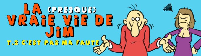 Bandeau du projet LA (presque) VRAIE VIE DE JIM  tome 2 